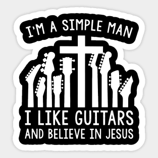 I'm A Simple Man I Like Guitars And Believe In Jesus Sticker